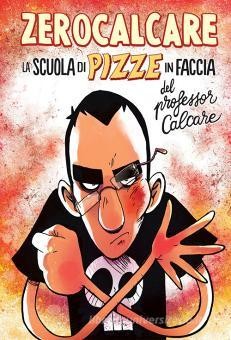 La scuola di pizze in faccia del professor Calcare - Zerocalcare