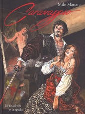 Caravaggio. La tavolozza e la spada. Vol. 1