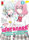 Watanare – Non Esiste che ci Mettiamo Insieme!… Oppure Si? vol.8