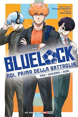 Blue lock. Noi, prima della battaglia. Niko, Kunigami, Hiori vol.3