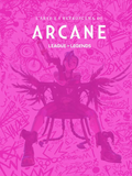 L'Arte e i Retroscena di Arcane